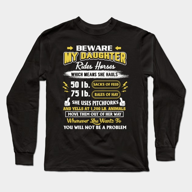 Beware My Daughter Rides Horses Which Means She Hauls She Uses Pitchforks Funny Long Sleeve T-Shirt by paynegabriel